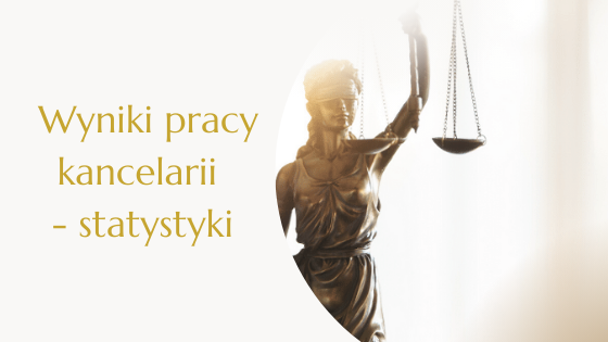Wyniki pracy kancelarii – statystyki